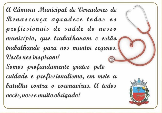 A Câmara Municipal de Vereadores de Renascença agradece todos os profissionais de saúde do município.